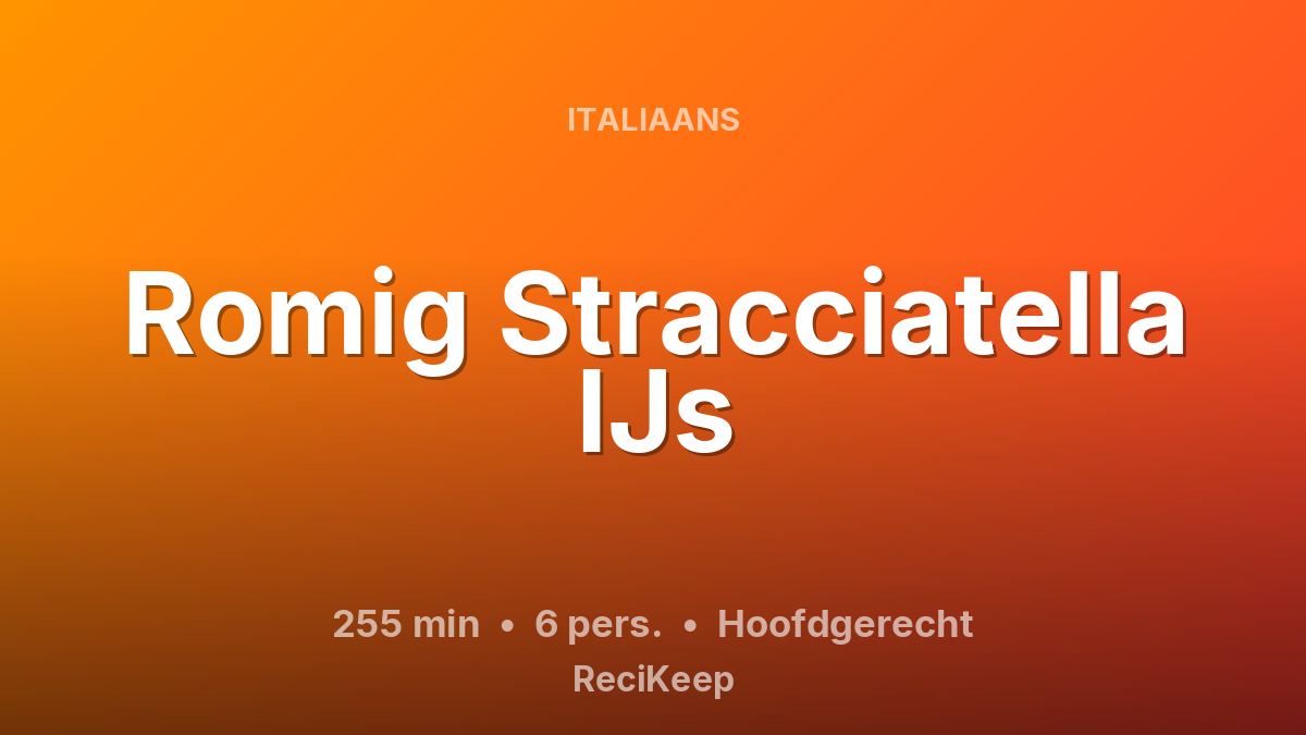 Receptkaart Romig Stracciatella IJs – Hoofdgerecht