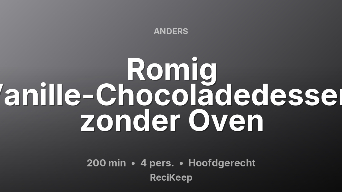 Receptkaart Romig Vanille-Chocoladedessert zonder Oven – Hoofdgerecht