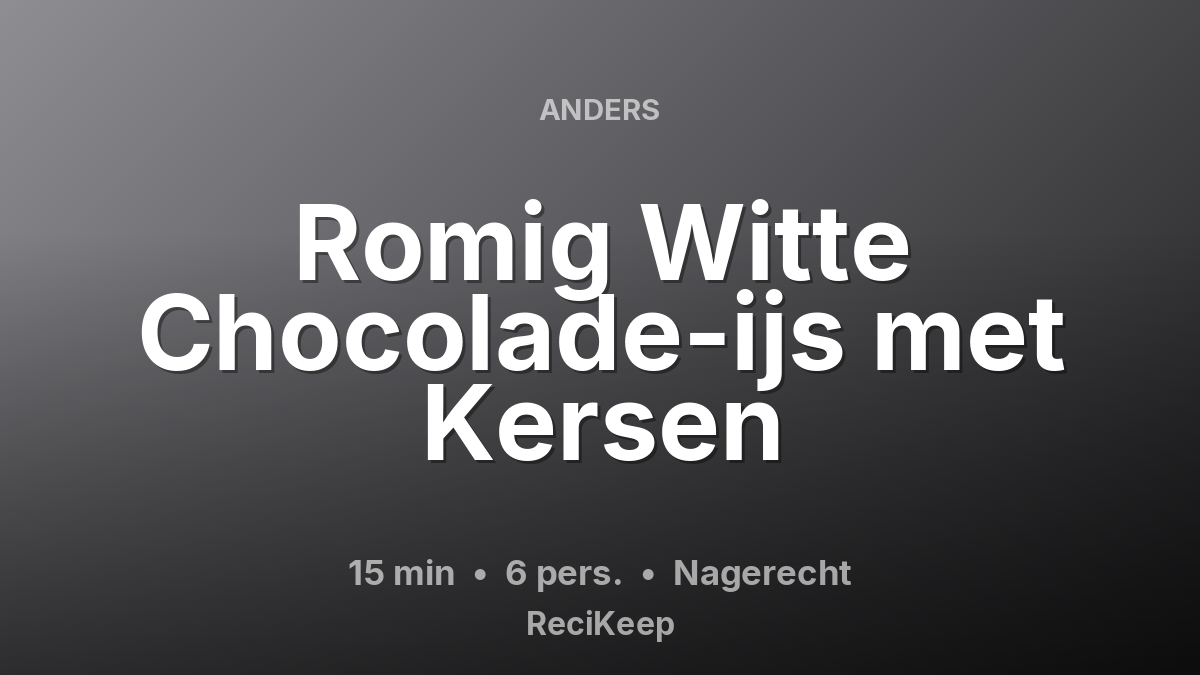 Receptkaart Romig Witte Chocolade-ijs met Kersen – Nagerecht