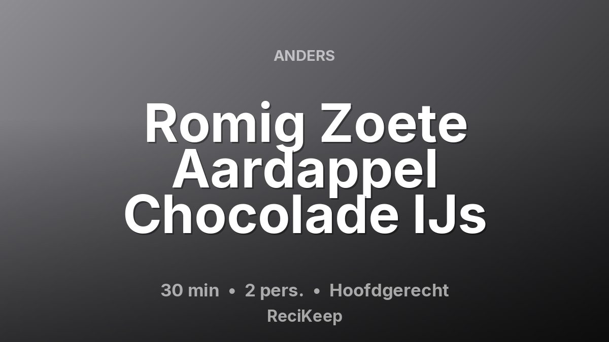 Receptkaart Romig Zoete Aardappel Chocolade IJs – Hoofdgerecht