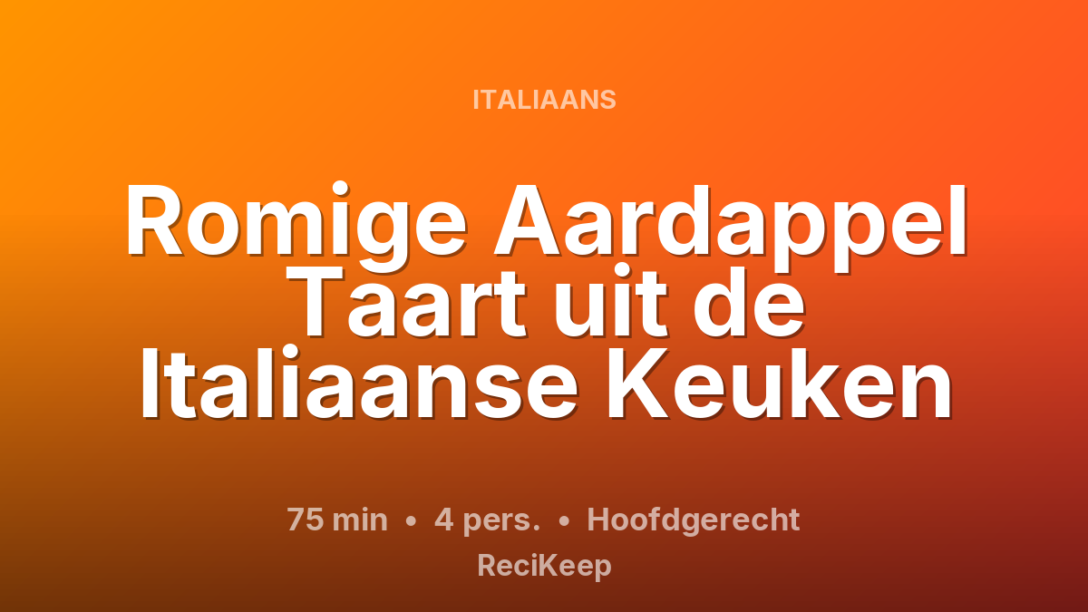 Receptkaart Romige Aardappel Taart uit de Italiaanse Keuken – Hoofdgerecht