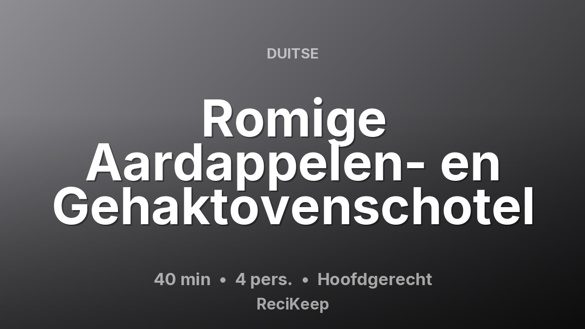 Receptkaart Romige Aardappelen- en Gehaktovenschotel – Hoofdgerecht