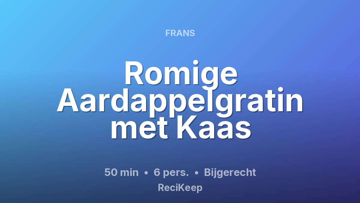 Receptkaart Romige Aardappelgratin met Kaas – Bijgerecht