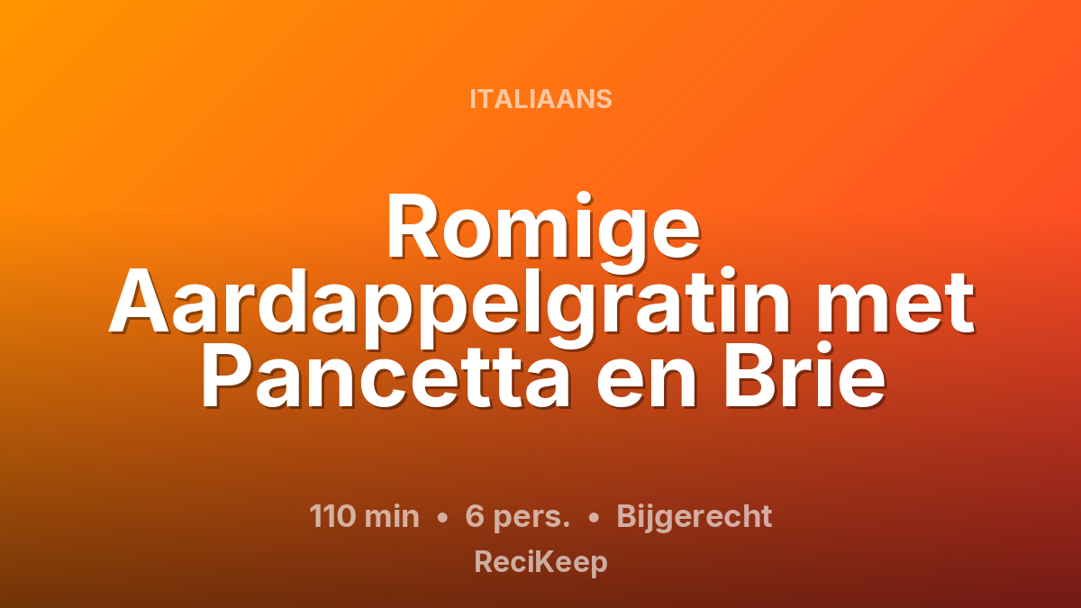 Receptkaart Romige Aardappelgratin met Pancetta en Brie – Bijgerecht