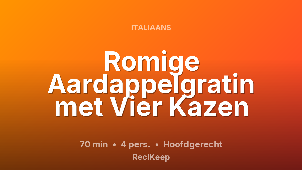Receptkaart Romige Aardappelgratin met Vier Kazen – Hoofdgerecht