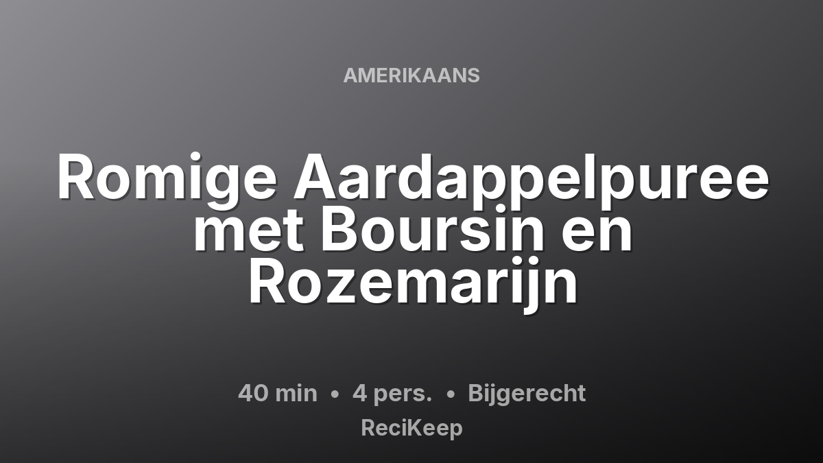 Receptkaart Romige Aardappelpuree met Boursin en Rozemarijn – Bijgerecht