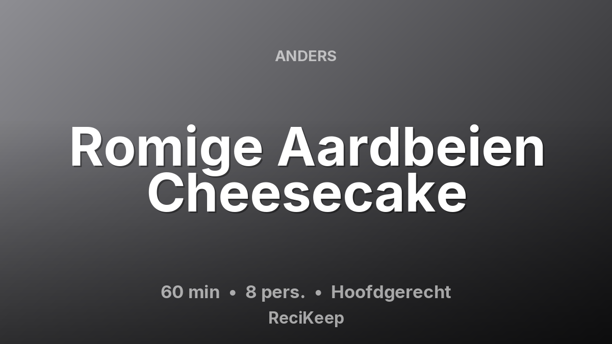 Receptkaart Romige Aardbeien Cheesecake – Hoofdgerecht