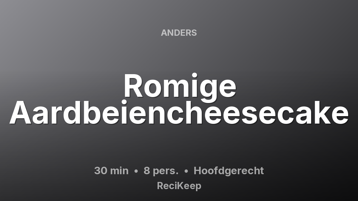 Receptkaart Romige Aardbeiencheesecake – Hoofdgerecht