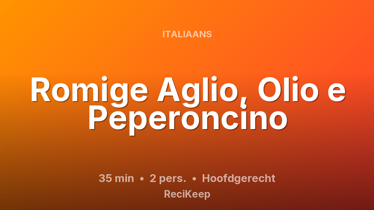 Receptkaart Romige Aglio, Olio e Peperoncino – Hoofdgerecht