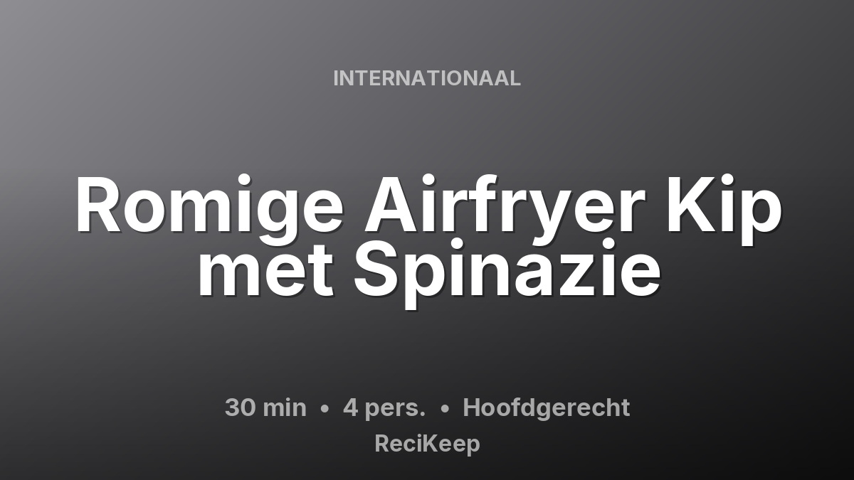 Receptkaart Romige Airfryer Kip met Spinazie – Hoofdgerecht