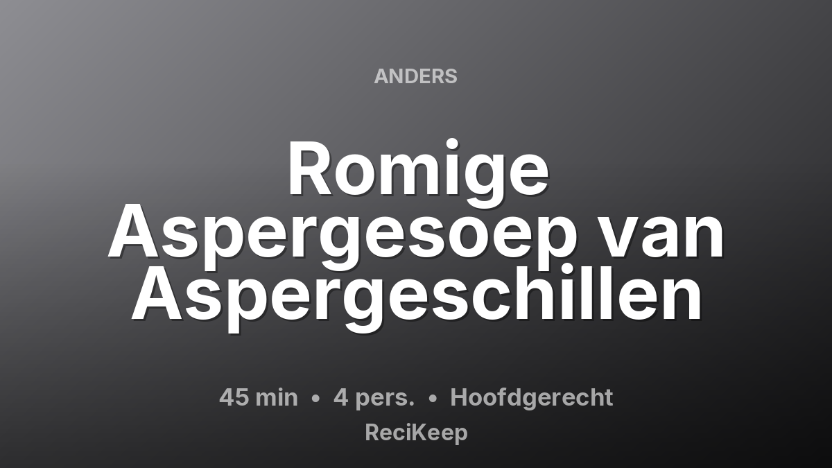 Receptkaart Romige Aspergesoep van Aspergeschillen – Hoofdgerecht