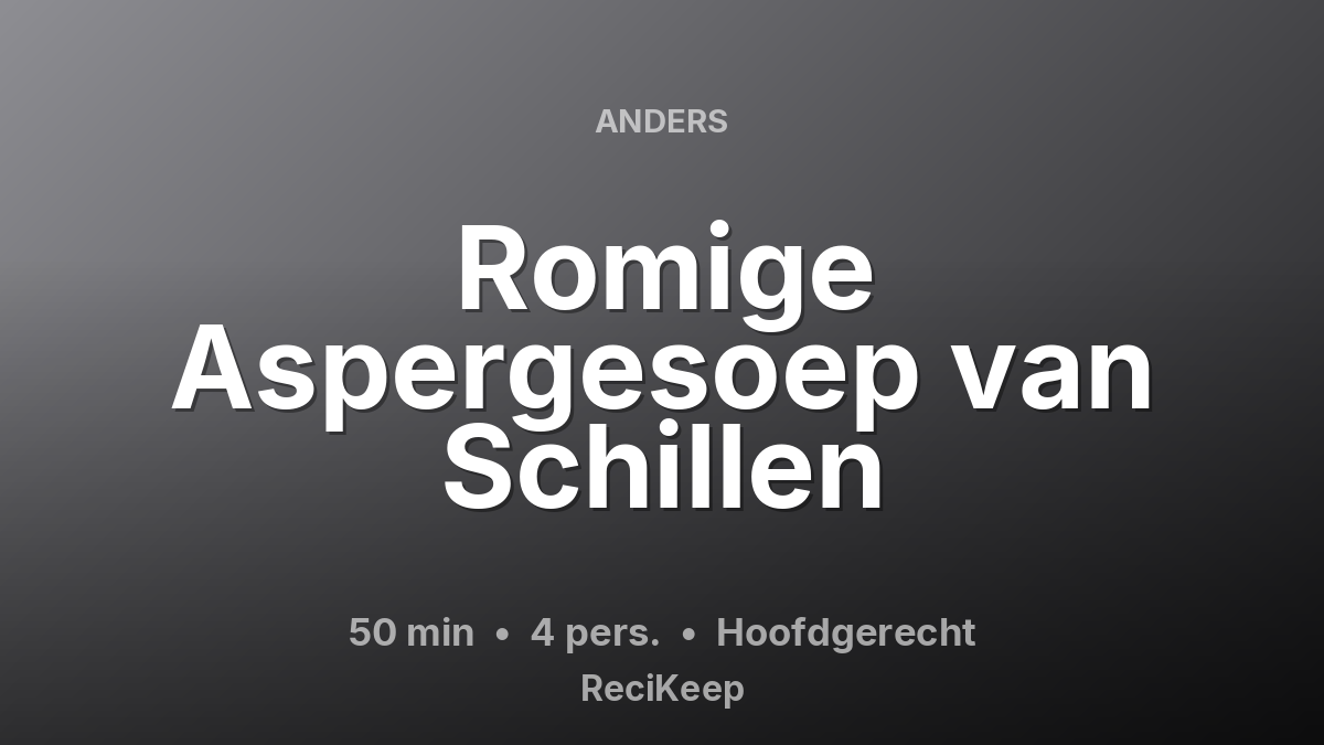 Receptkaart Romige Aspergesoep van Schillen – Hoofdgerecht