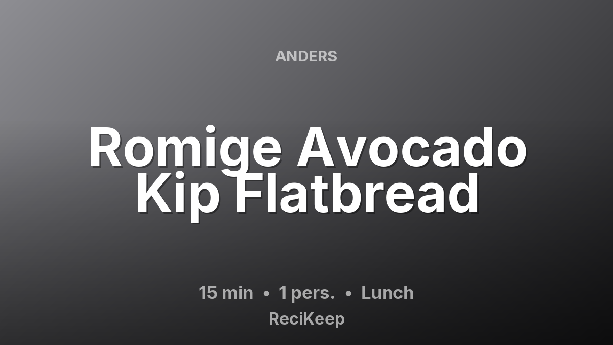 Receptkaart Romige Avocado Kip Flatbread – Lunch