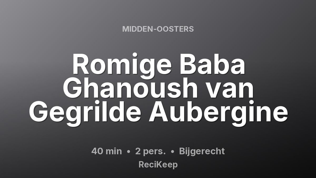 Receptkaart Romige Baba Ghanoush van Gegrilde Aubergine – Bijgerecht