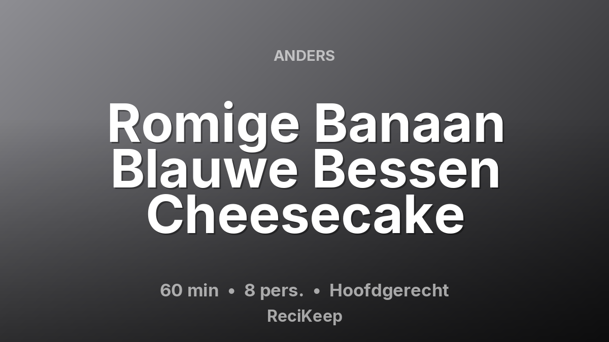 Receptkaart Romige Banaan Blauwe Bessen Cheesecake – Hoofdgerecht
