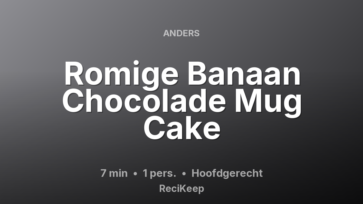 Receptkaart Romige Banaan Chocolade Mug Cake – Hoofdgerecht