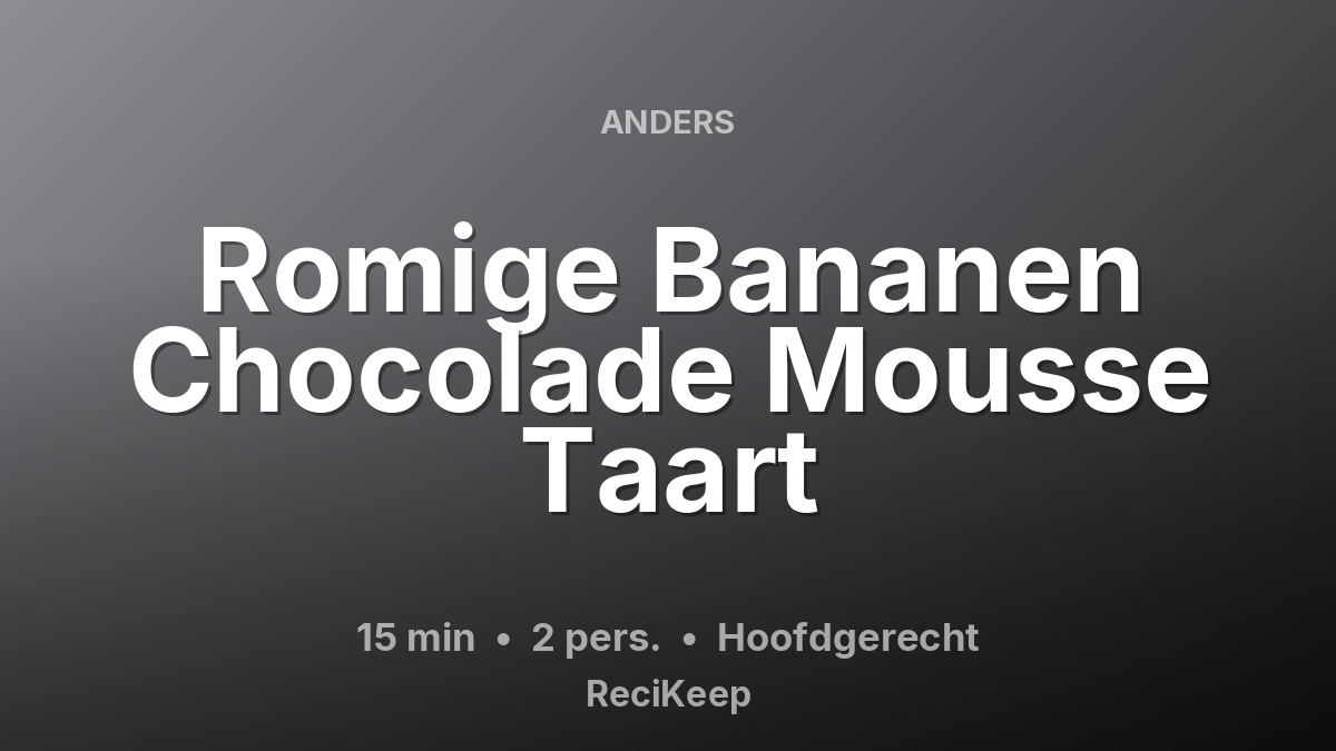 Receptkaart Romige Bananen Chocolade Mousse Taart – Hoofdgerecht