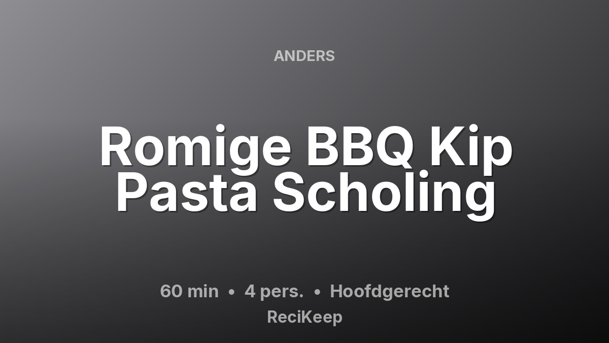 Receptkaart Romige BBQ Kip Pasta Scholing – Hoofdgerecht