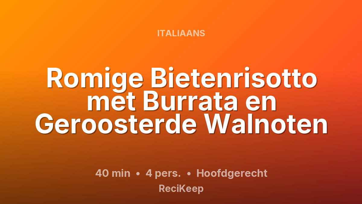 Receptkaart Romige Bietenrisotto met Burrata en Geroosterde Walnoten – Hoofdgerecht