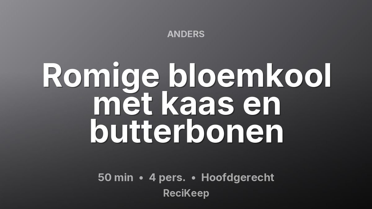 Receptkaart Romige bloemkool met kaas en butterbonen – Hoofdgerecht