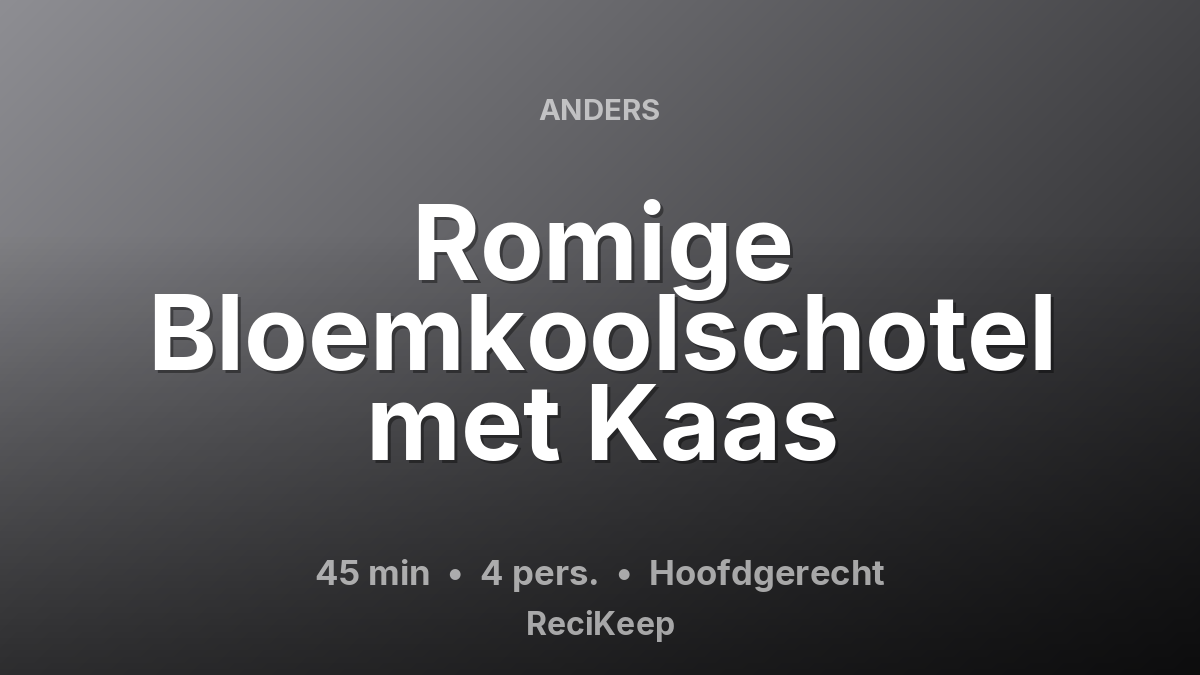 Receptkaart Romige Bloemkoolschotel met Kaas – Hoofdgerecht