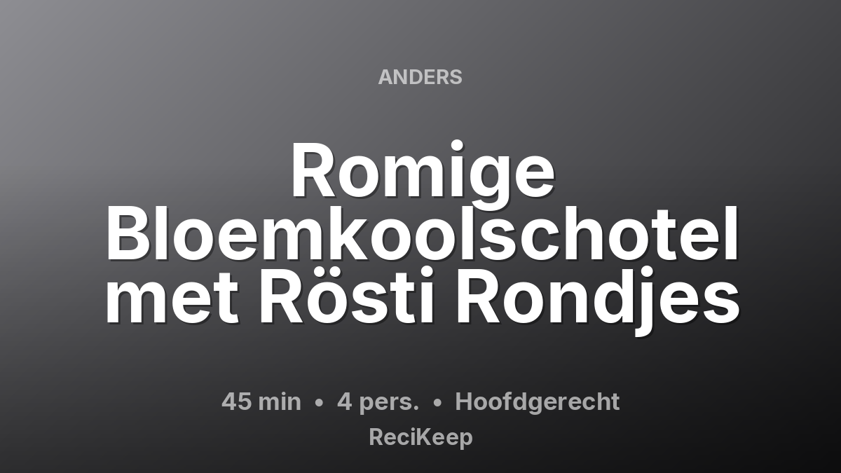 Receptkaart Romige Bloemkoolschotel met Rösti Rondjes – Hoofdgerecht