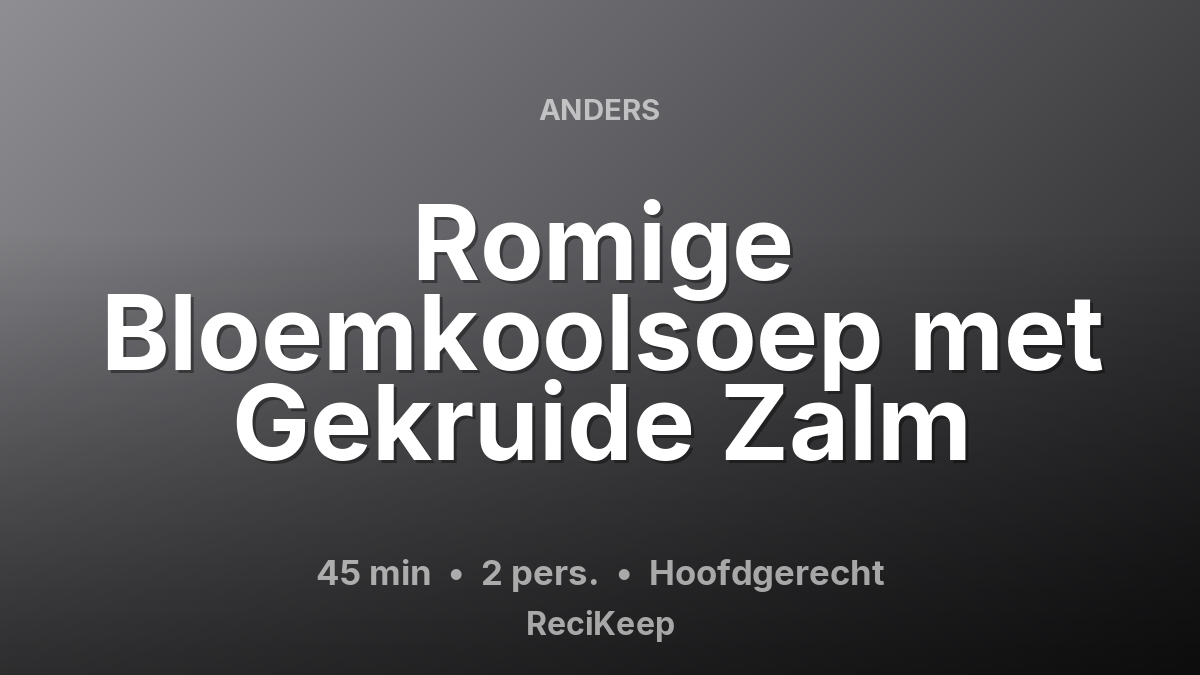 Receptkaart Romige Bloemkoolsoep met Gekruide Zalm – Hoofdgerecht