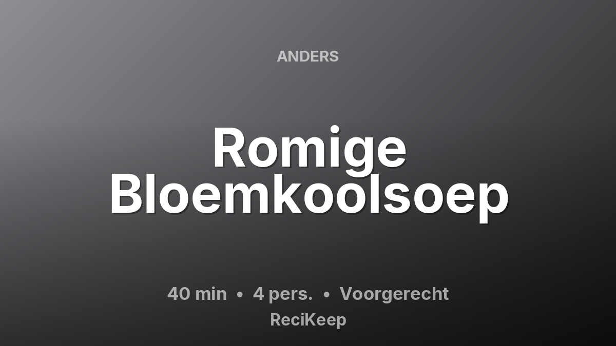 Receptkaart Romige Bloemkoolsoep – Voorgerecht