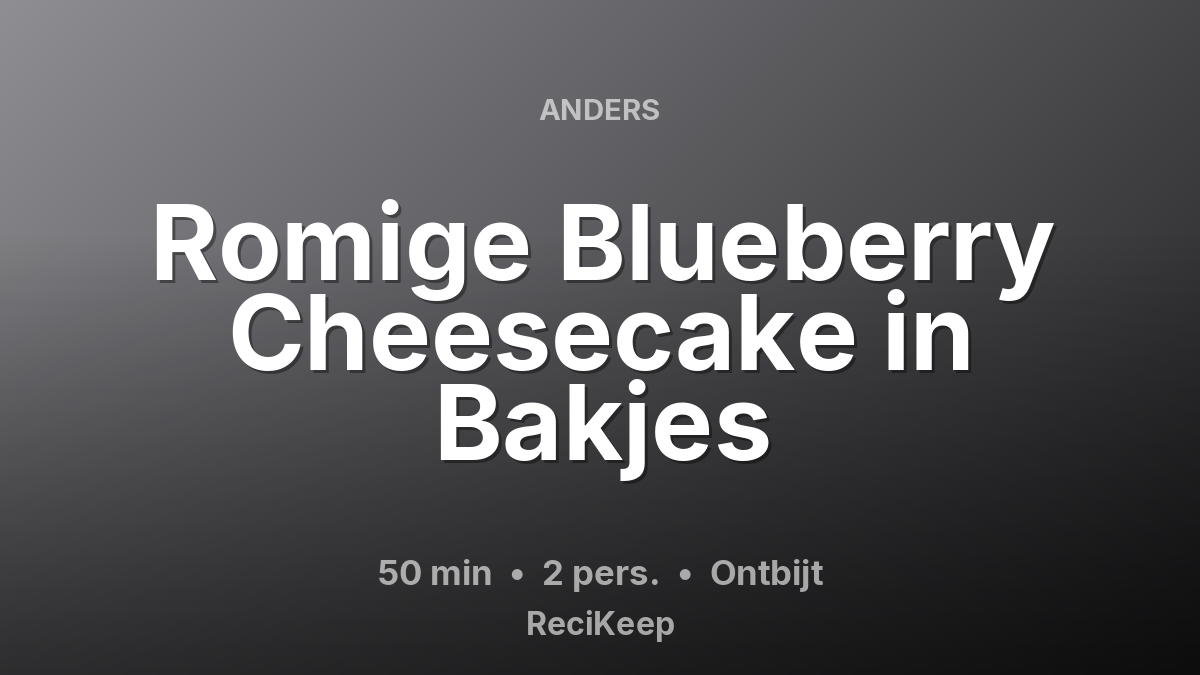 Receptkaart Romige Blueberry Cheesecake in Bakjes – Ontbijt