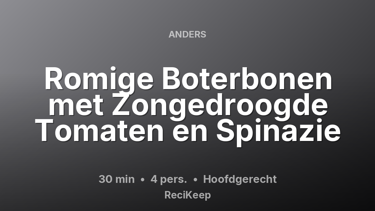 Receptkaart Romige Boterbonen met Zongedroogde Tomaten en Spinazie – Hoofdgerecht