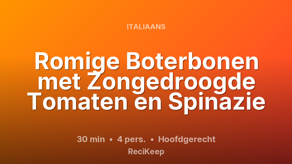 Receptkaart Romige Boterbonen met Zongedroogde Tomaten en Spinazie – Hoofdgerecht