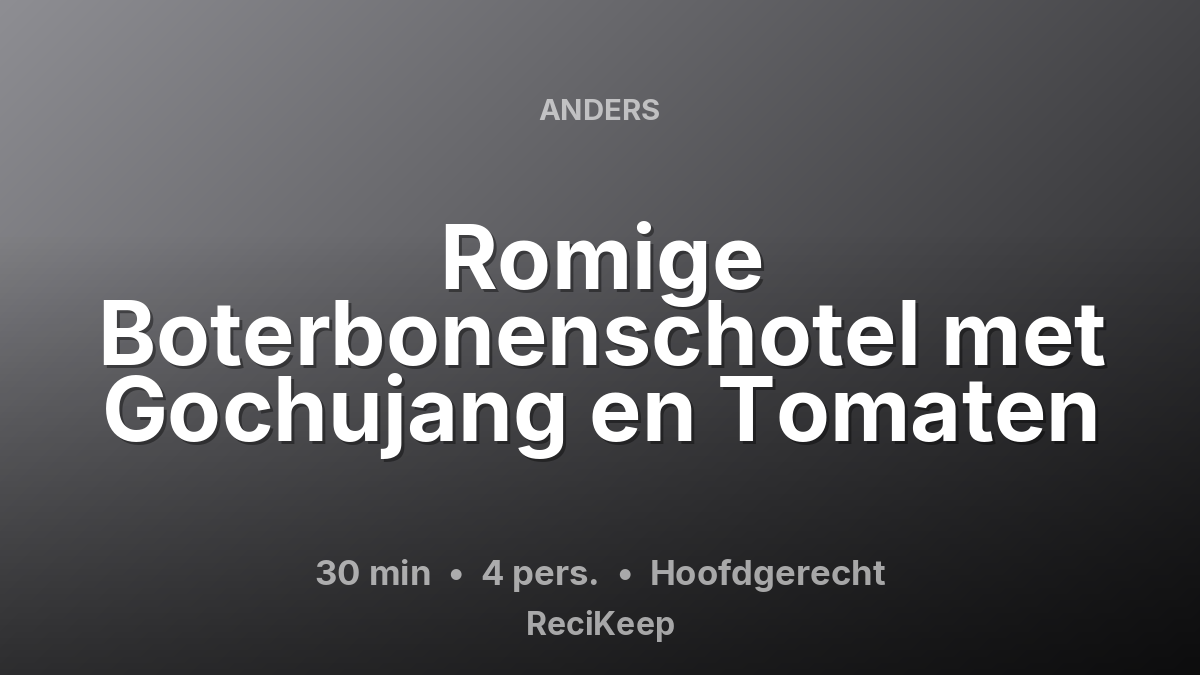 Receptkaart Romige Boterbonenschotel met Gochujang en Tomaten – Hoofdgerecht
