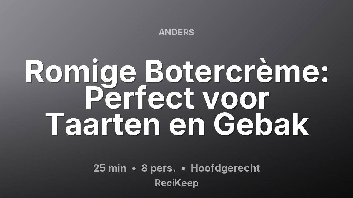 Receptkaart Romige Botercrème: Perfect voor Taarten en Gebak – Hoofdgerecht