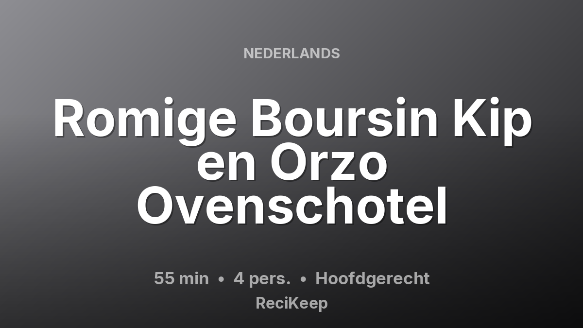 Receptkaart Romige Boursin Kip en Orzo Ovenschotel – Hoofdgerecht