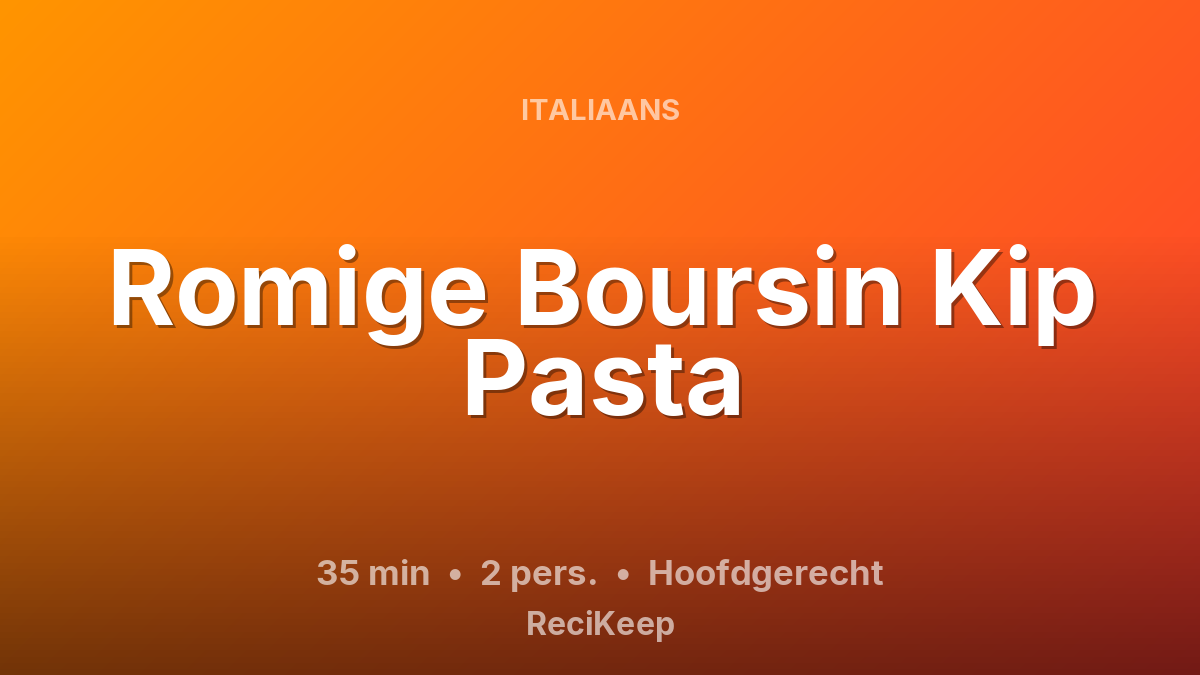 Receptkaart Romige Boursin Kip Pasta – Hoofdgerecht