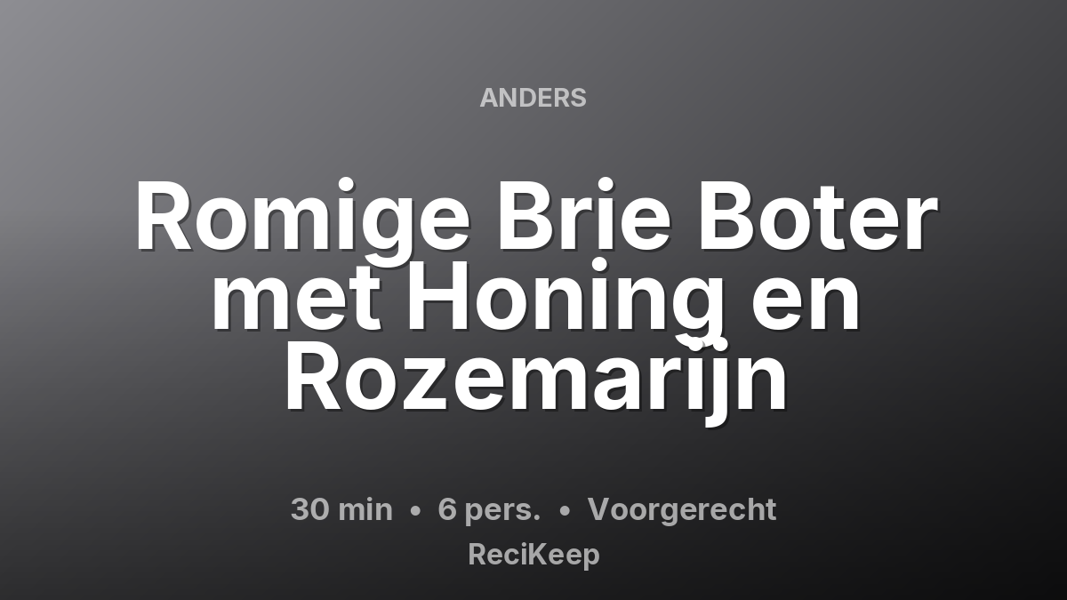Receptkaart Romige Brie Boter met Honing en Rozemarijn – Voorgerecht