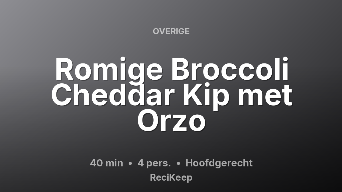 Receptkaart Romige Broccoli Cheddar Kip met Orzo – Hoofdgerecht