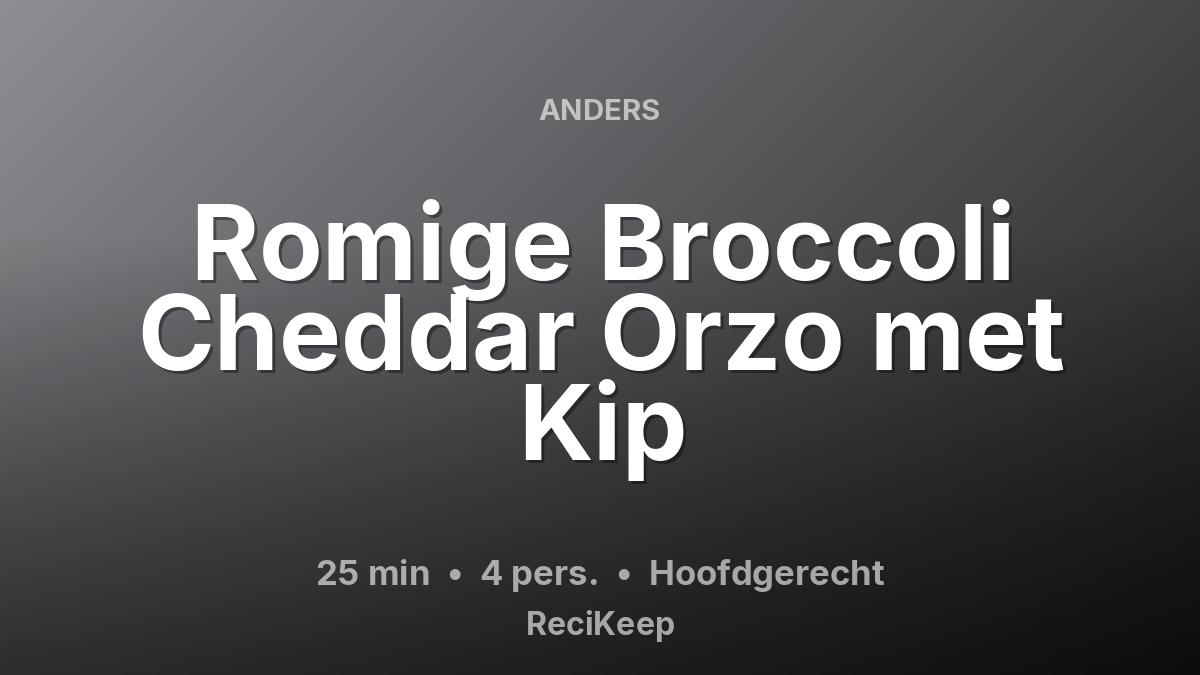 Receptkaart Romige Broccoli Cheddar Orzo met Kip – Hoofdgerecht