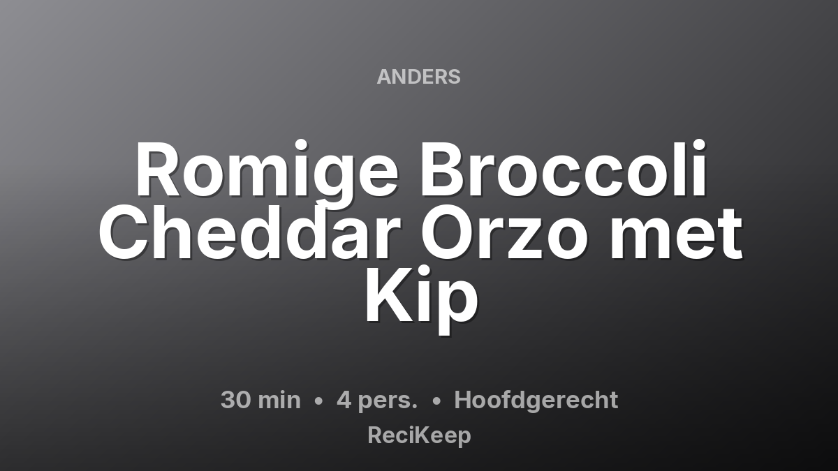 Receptkaart Romige Broccoli Cheddar Orzo met Kip – Hoofdgerecht
