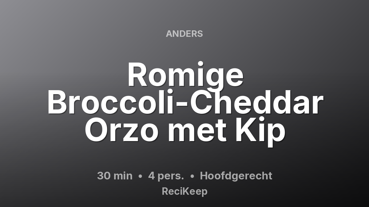 Receptkaart Romige Broccoli-Cheddar Orzo met Kip – Hoofdgerecht
