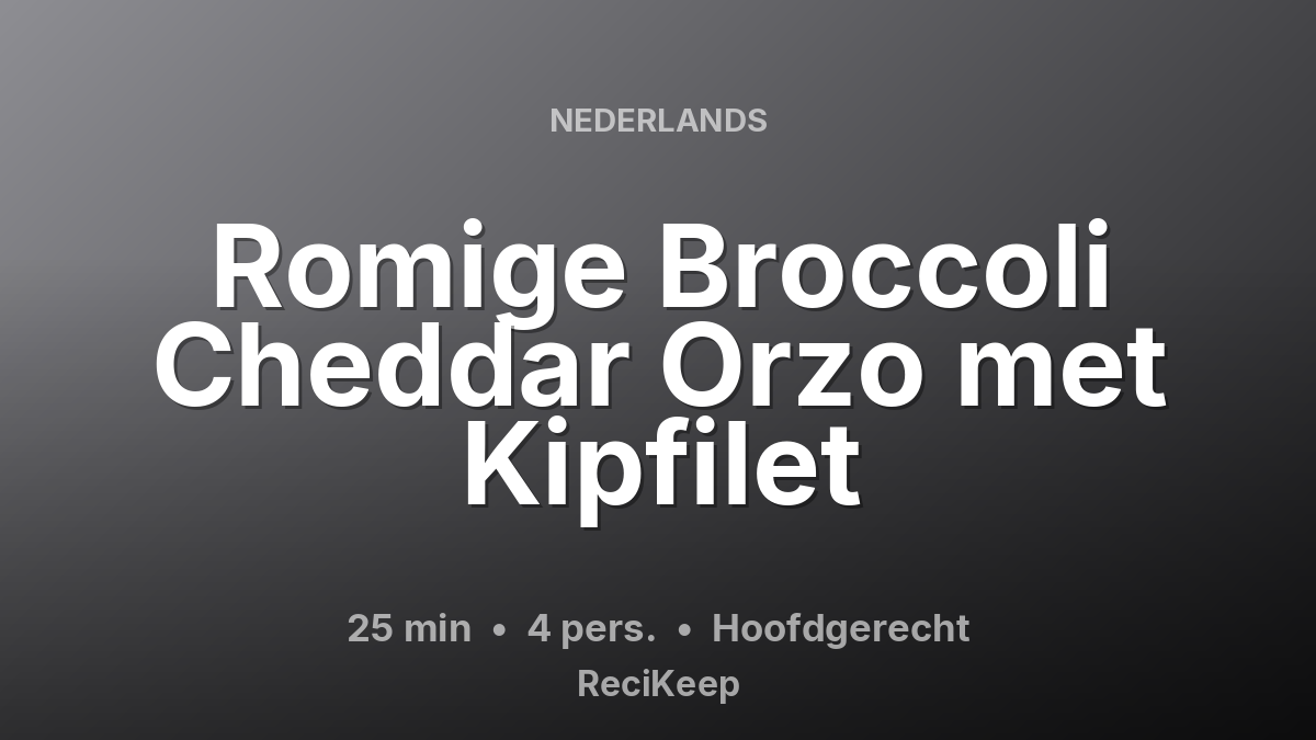 Receptkaart Romige Broccoli Cheddar Orzo met Kipfilet – Hoofdgerecht
