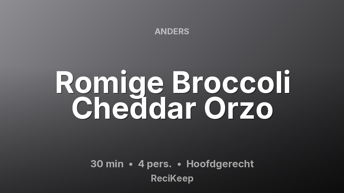 Receptkaart Romige Broccoli Cheddar Orzo – Hoofdgerecht