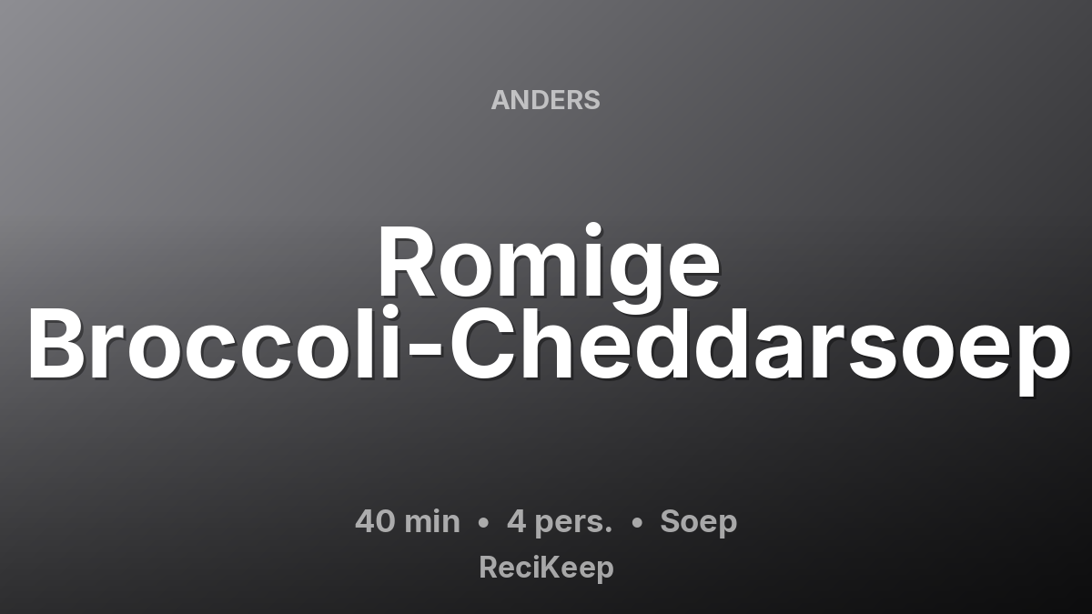 Receptkaart Romige Broccoli-Cheddarsoep – Soep