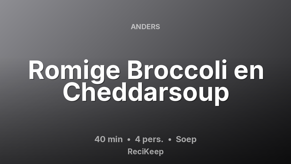 Receptkaart Romige Broccoli en Cheddarsoup – Soep