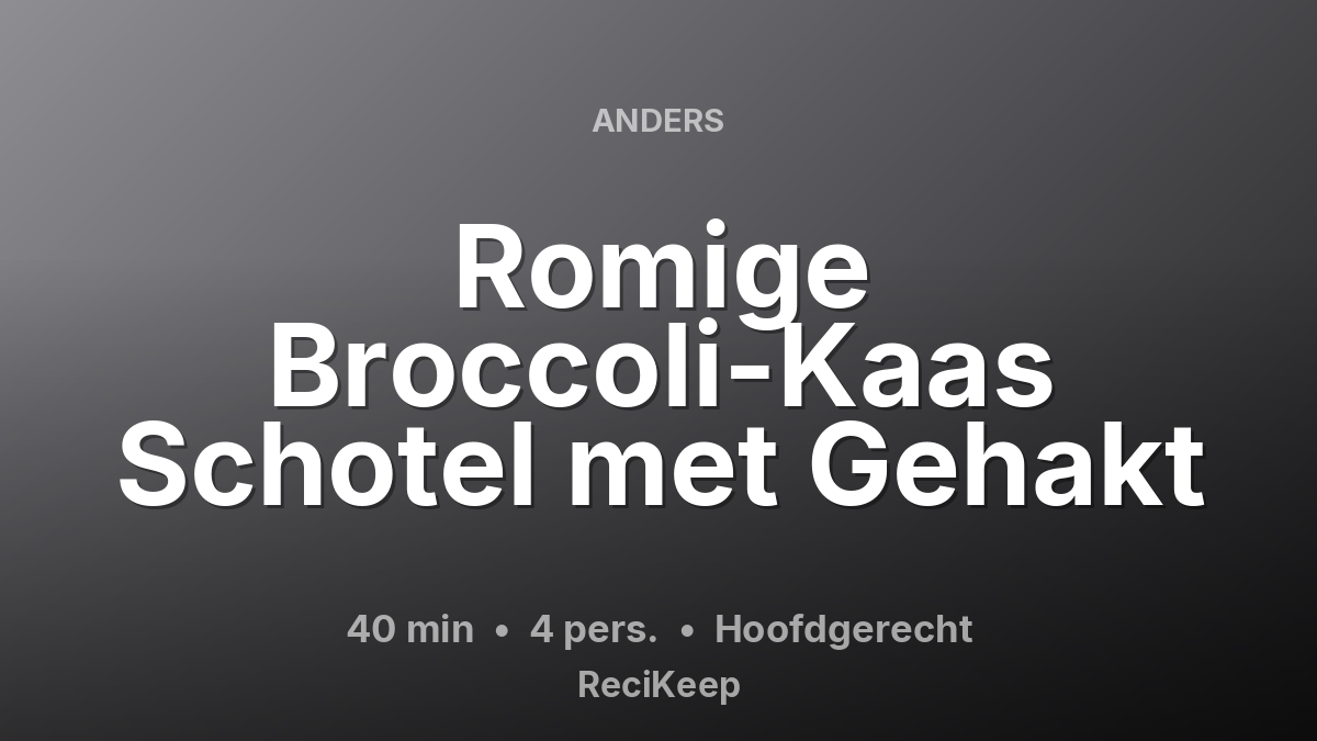 Receptkaart Romige Broccoli-Kaas Schotel met Gehakt – Hoofdgerecht