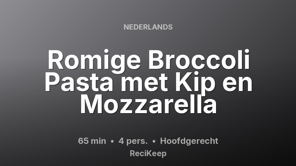 Receptkaart Romige Broccoli Pasta met Kip en Mozzarella – Hoofdgerecht
