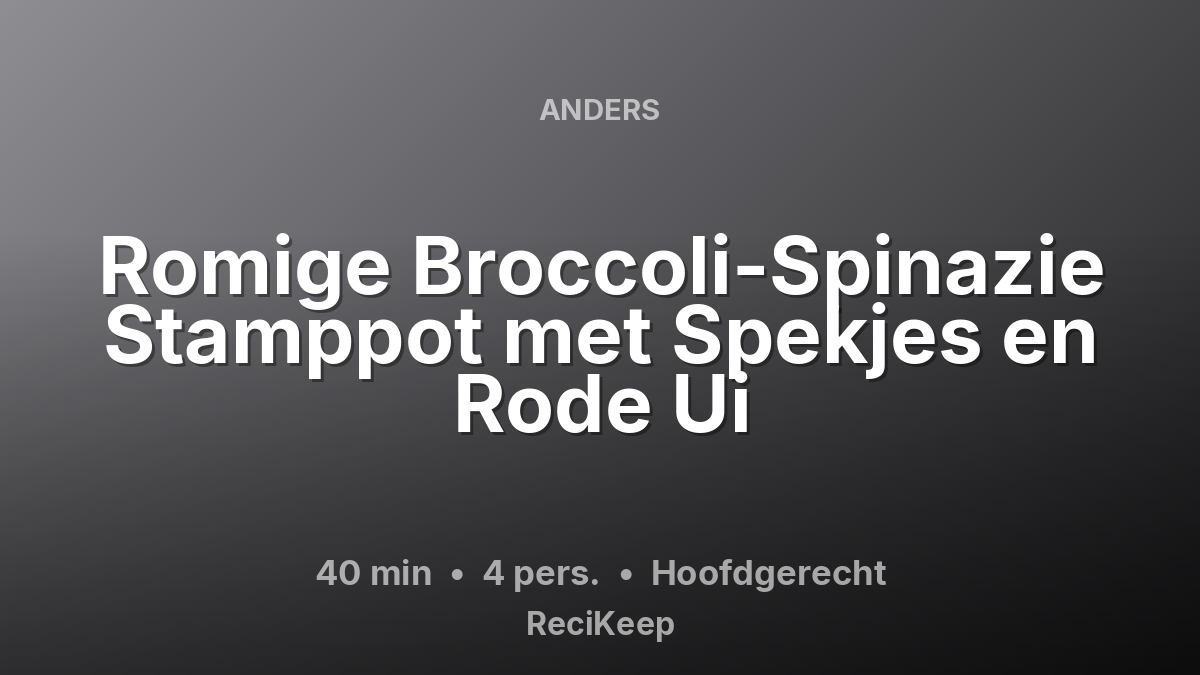 Receptkaart Romige Broccoli-Spinazie Stamppot met Spekjes en Rode Ui – Hoofdgerecht