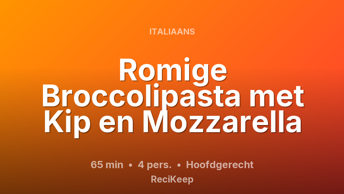 Receptkaart Romige Broccolipasta met Kip en Mozzarella – Hoofdgerecht