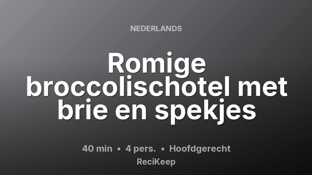 Receptkaart Romige broccolischotel met brie en spekjes – Hoofdgerecht