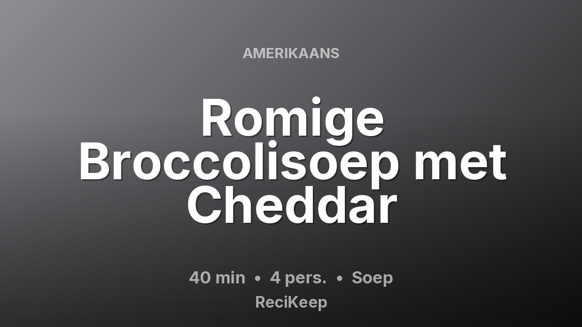 Receptkaart Romige Broccolisoep met Cheddar – Soep